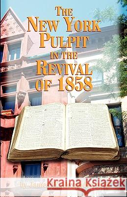 The New York Pulpit in the Revival of 1858 James W. Alexander 9780982073155