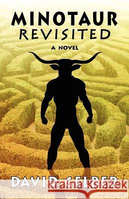 Minotaur Revisited David Gelber 9780982076378 Ruffian Press