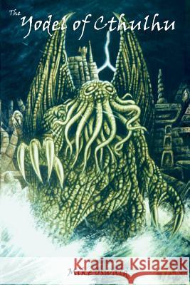 The Yodel of Cthulhu Mike Oswald 9780982098615