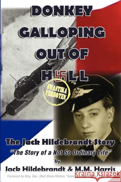 Donkey Galloping Out of Hell - The Jack Hildebrandt Story Jack Hildebrandt M. M. Harris 9780982099414