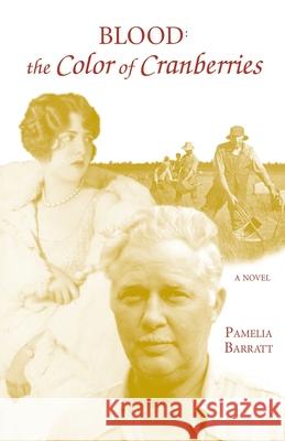 Blood: the Color of Cranberries Pamelia Barratt 9780982114506