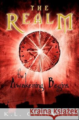 The Realm: The Awakening Begins K. L. Glanville 9780982119914 Luminations Media Group, Incorporated