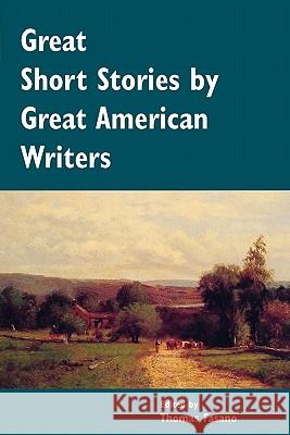 Great Short Stories by Great American Writers Thomas Fasano 9780982129876
