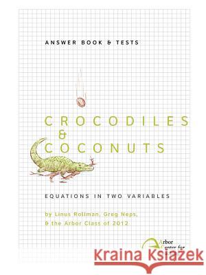 Crocodiles & Coconuts: Answer Book & Tests Linus Christian Rollman Greg Logan Neps 9780982136348 Intellect, Character, and Creativity Institut