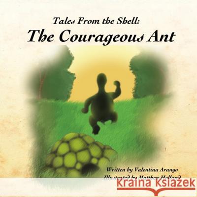 Tales from the Shell: The courageous ant Holland, Matthew 9780982136478