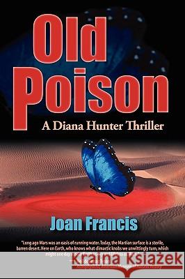 Old Poison: A Diana Hunter Thriller Joan Francis 9780982137017