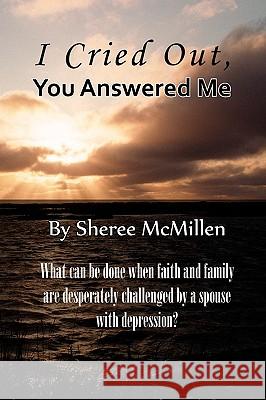 I Cried Out, You Answered Sheree McMillen 9780982137642