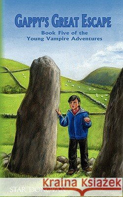 Gappy's Great Escape (Book Five of the Young Vampire Adventures) Star Donovan, Ann-Cathrine Loo 9780982140482