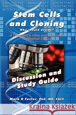 Stem Cells and Cloning Discussion and Study Guide Mark R. Foster 9780982140864