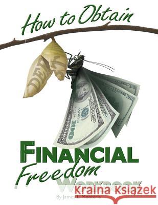 How To Obtain Financial Freedom Work Book Monteria, James L. 9780982145074 CLM Publishing