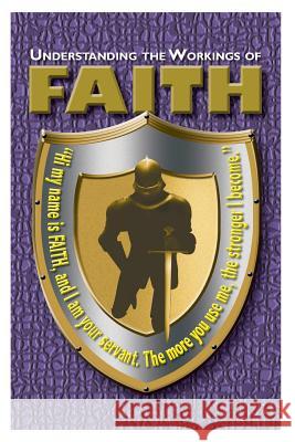 Understanding The Working of Faith Monteria, James L. 9780982145081 CLM Publishing