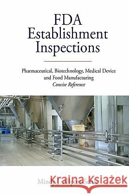 FDA Establishment Inspections: Pharmaceutical, Biotechnology, Medical Device and Food Manufacturing Concise Reference Mindy J. Allport-Settle 9780982147665