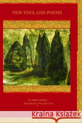 A BOOK of illustrated New England Poems Priscilla Cross John Cross 9780982147726