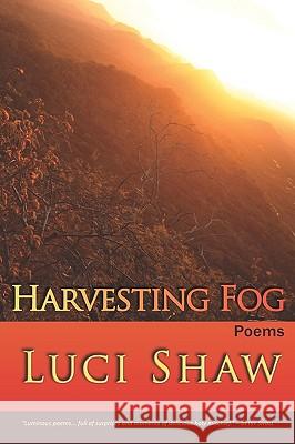 Harvesting Fog Luci Shaw 9780982156124