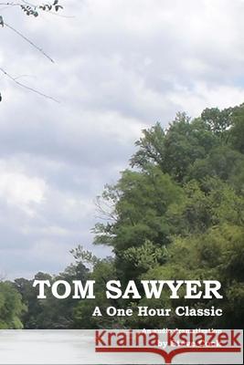 Tom Sawyer: A One-Hour Classic Mark Twain 9780982161623 Five Talents Audio