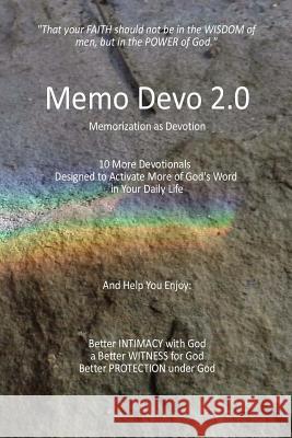 Memo Devo 2.0: 10 More Memorization Devotionals Designed to Activate More of God's Word in Your Daily Life Steve Cook 9780982161692