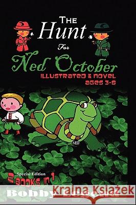 The Hunt for Ned October Illustrated & Novel Bobby Legend 9780982168752 Legend Publishing Co.