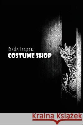 Costume Shop Bobby Legend 9780982168769 Legend Publishing Company