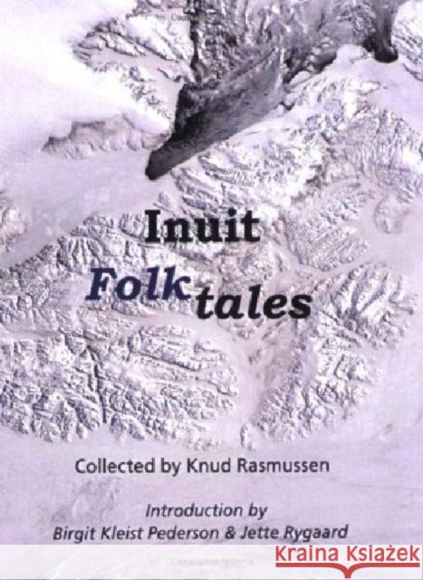 Inuit Folk-Tales Knud Rasmussen 9780982170311 International Polar Institute
