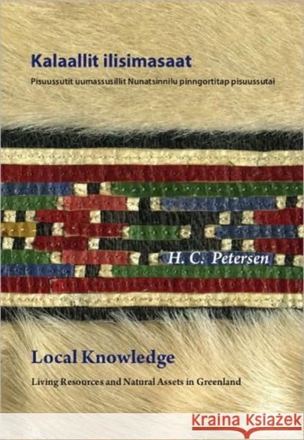 Local Knowledge: Living Resources and Natural Assets in Greenland Petersen, H. C. 9780982170328 International Polar Institute