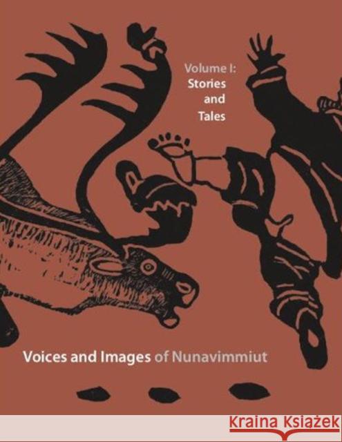 Voices and Images of Nunavimmiut: Volume I: Stories and Tales George Berthe Minnie Grey 9780982170359 International Polar Institute