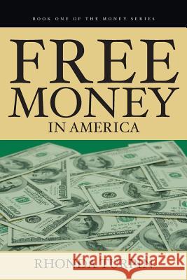 Free Money in America Rhonda Turpin 9780982174906 World Books Etc