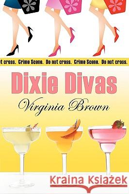 Dixie Divas Virginia Brown 9780982175651 Bell Bridge Books