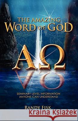 The Amazing Word of God Randy Fisk 9780982183571