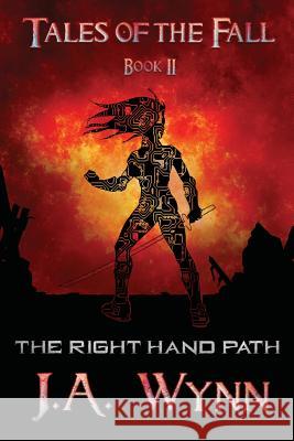 The Right Hand Path J. a. Wynn 9780982183724 Mediacrash Books