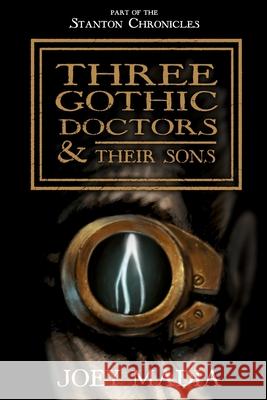 Three Gothic Doctors and Their Sons Joey Madia 9780982184257