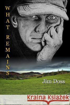 What Remains Jim Doss 9780982185469 Loch Raven Press, LLC