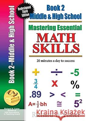 Mastering Essential Math Skills, Book 2, Middle Grades/High School: Re-designed Library Version Fisher, Richard W. 9780982190135 Math Essentials