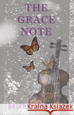 The Grace Note Brian L. Doe 9780982205679 All Things That Matter Press