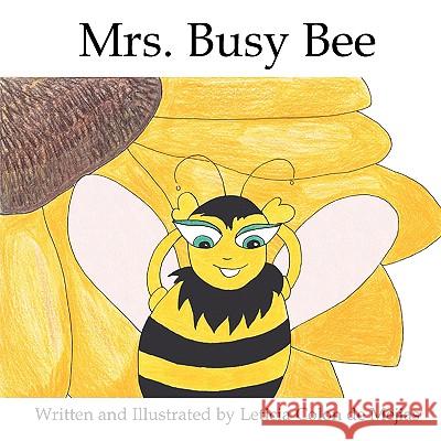 Mrs. Busy Bee Leticia Colo 9780982216804 Great Books 4 Kids
