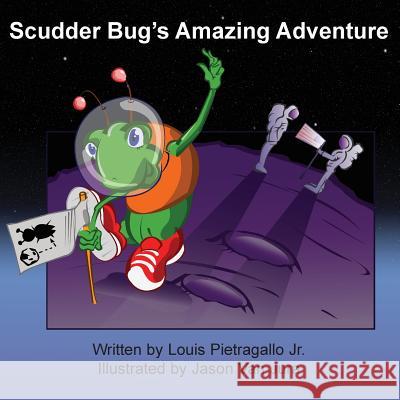 Scudder Bug's Amazing Adventure Louis Pietragallo Jason Va 9780982216811 Great Books 4 Kids