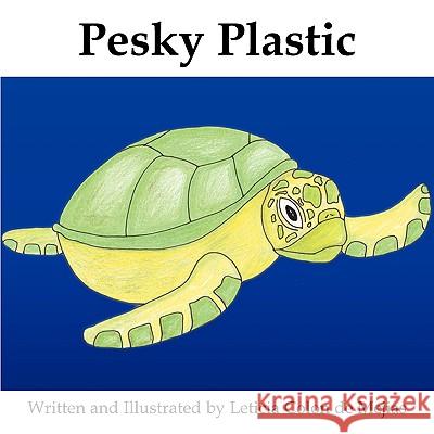 Pesky Plastic Leticia Colo 9780982216835 Great Books 4 Kids