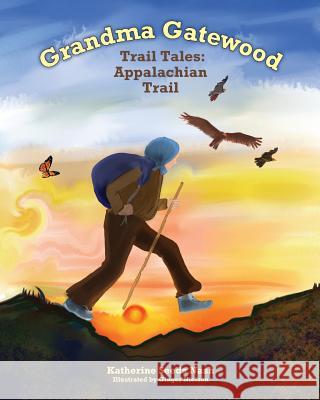 Grandma Gatewood - Trail Tales: Appalachian Trail Nash, Katherine Seeds 9780982218709 Braughler Books, LLC