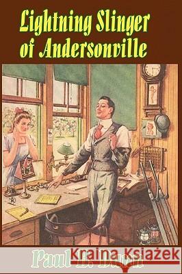 Lightning Slinger of Andersonville Paul B. Dunn 9780982218921 Thomas Max Publishing