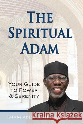 The Spiritual Adam: Your Guide to Power & Serenity Abdullah El-Amin 9780982221556 Niyah Press