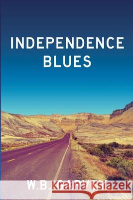 Independence Blues W. B. Garvey 9780982229477 Jonkro Books