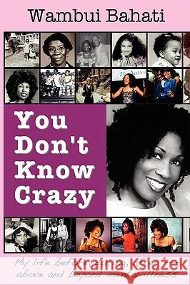 You Don't Know Crazy Wambui Bahati 9780982239803 Jlw World Press