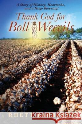 Thank God for Boll Weevils Rhett Barbaree 9780982245118