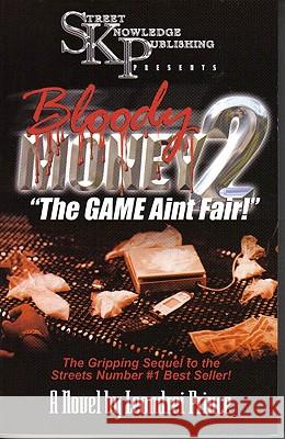 Bloody Money 2: The Game Ain't Fair! Leondrei Prince 9780982251591