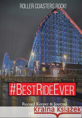 #BestRideEver: Roller Coasters Rock Felicia Slattery 9780982252581