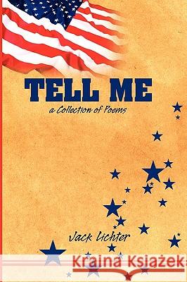 Tell Me, a Collection of Poems Lichter, Jack 9780982254028