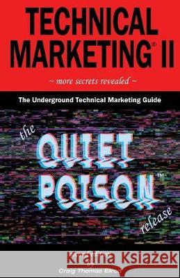 Technical Marketing II: The Quiet Poison Release Craig Thomas Ellrod 9780982257043 Stratequest