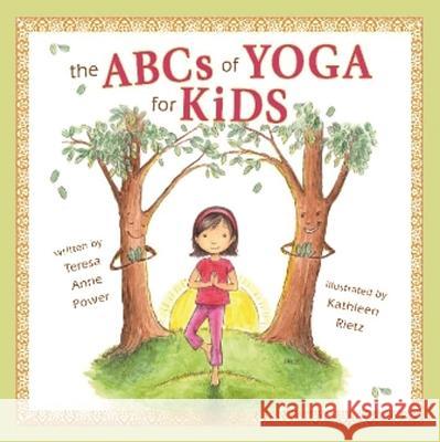 The ABCS of Yoga for Kids Teresa Anne Power 9780982258705