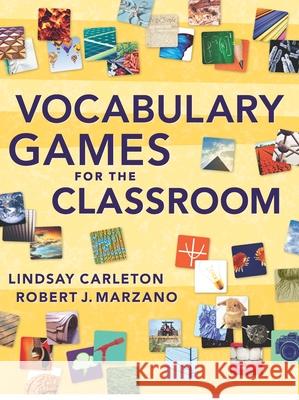 Vocabulary Games for the Classroom Lindsay Carleton Robert J. Marzano 9780982259269