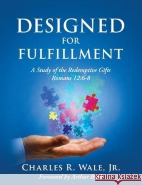 Designed for Fulfillment Charles R Wale, Arthur Burk 9780982265390