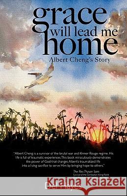 Grace Will Lead Me Home: Albert Cheng's Story Hayes, Del 9780982270639 Homestead Press